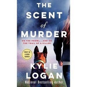 The Scent of Murder: A Mystery -- Kylie Logan